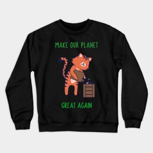 Make our planet great again! :) Crewneck Sweatshirt